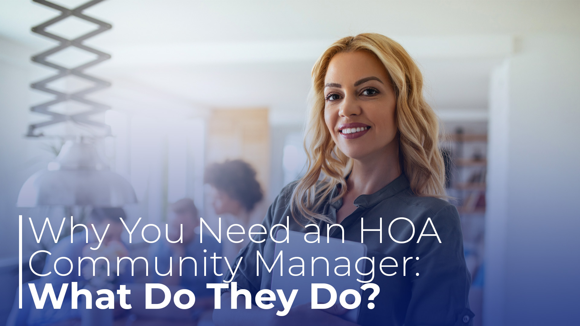 Why You Need an HOA Community Manager What Do They Do?